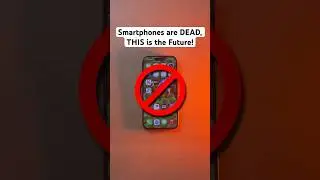 Smartphones are DEAD, THIS is the future!