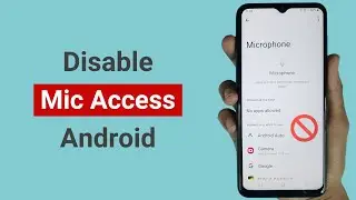 How to Disable Microphone Access on Android