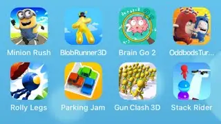 Minion Rush,Blob Runner 3D,Brain Go 2,Oddbods Run,Rolly Legs,Parking Jam 3D,Gun Clash 3D,Stack Rider