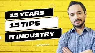 15 Tips from 15 years experience in IT Industry