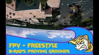 FPV Freestyle - Flowing B-rad's proving grounds