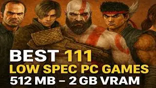 Best 111 Low Spec Pc Games | 512 MB - 1GB VRam | Best Games of All Times