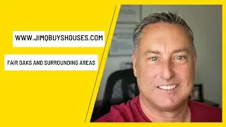 How to sell my house fast in Fair Oaks | Jim Q Buys Houses | (916) 633-1359