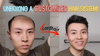 Unboxing a Customized Hair System for the First Time! | Lordhair Men&rsquo;s Hair Systems