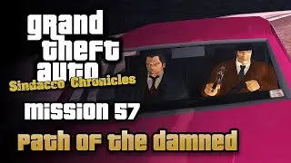 GTA Sindacco Chronicles - Mission #57 - Path of the Damned