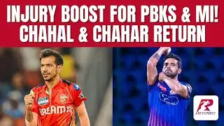 Injury Boost for PBKS & MI! Chahal & Chahar Return Ahead of Playoffs | IPL 2025 Update