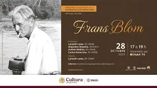 Fundadores de la Antropolog&iacute;a Mexicana | Conferencia Frans Blom