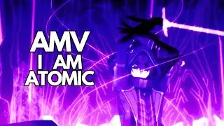 I AM ATOMIC「AMV」Persyx