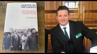 Agents of Influence: British Spies in the IRA - Aaron Edwards interview with W. Crawley - 13/04/2021