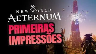 NEW WORLD AETERNUM - PRIMEIRAS IMPRESS&Otilde;ES