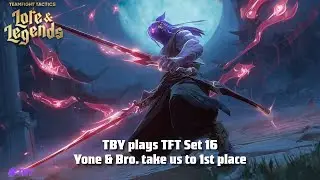 TFT Set 16 - TBY Play Double Up! Yone & Bro take us to 1st Place!