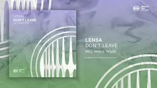 Lensa - Don't Leave (Will Vance Remix)