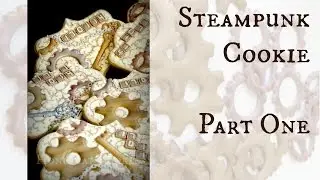 Steampunk Cookie Part One