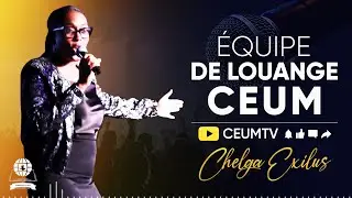 &Eacute;quipe de louange CEUM | Complexe CEUM | Chelga Exilus