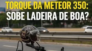 Meteor 350 torque ser&aacute; que sobe ladeira ? Qual sua opini&atilde;o?