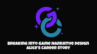 Breaking into Game Narrative Design | Alice&rsquo;s Career Story