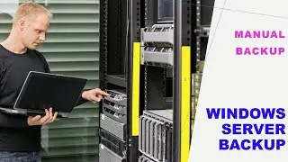 Windows Server Backup:  Manual Backup