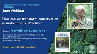 Prof. William Sutherland: How can we transform conservation to make it more effective?