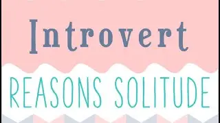 Introvert, INFP Reasons Why They Solitude