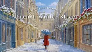 French Winter Street ❄️ French Instrumental Music &mdash; Winter in Paris | Musique d&rsquo;Hiver