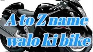 A to Z name walo ki bike