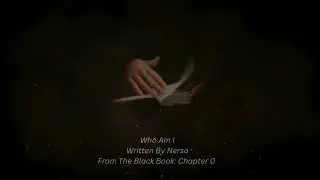 Who Am I - Written By Nerso - From The Black Book - Chapter 0