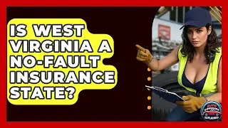 Is West Virginia A No-fault Insurance State? - Auto Coverage Explained