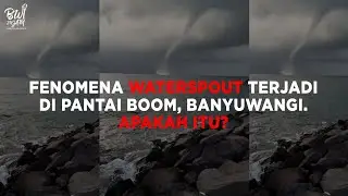 Fenomena Alam Waterspout Di Pantai Boom Banyuwangi. Apa Bedanya Dengan Angin Puting Beliung?