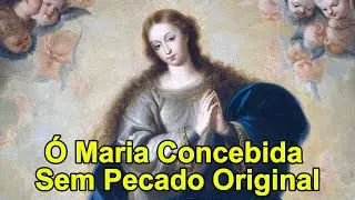 Ó Maria Concebida Sem Pecado Original - Legendado