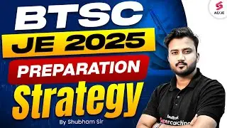 BTSC JE New Vacancy 2025 | BTSC JE Civil Classes | BTSC JE Civil Preparation Strategy by Shubham Sir