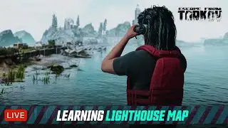 🔴LIVE - TARKOV - LEVEL 12 - LEARNING LIGHTHOUSE MAP