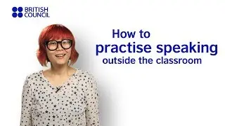 How to practise speaking outside the classroom