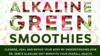 Dr. Sebi Alkaline Green Smoothies Audiobook | Cleanse, Heal and Revive Your Body | Intro & Chap1