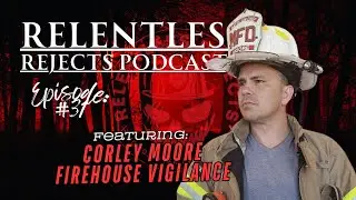 Episode 31: Firehouse Vigilance: A Journey of Growth featuring Corley Moore