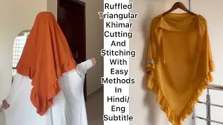 Ruffled Triangular Khimar Cutting And Stitching With Very Easy Method In Hindi/Engsubtitle