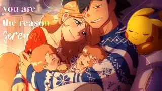 【 AMV 】| You Are The Reason | Ash & Serena