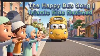 The Happy Bus Song | Islamic Kids Nasheed