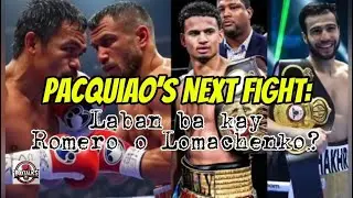 Pacquiao&rsquo;s Next Fight: Laban ba kay Romero o Lomachenko? | Full Analysis &ndash; BoxTalks PH