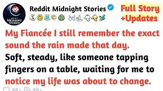 My Fianc&eacute;e I Still Remember The Exact Sound The Rain Made That Day.  Soft, Steady, Like Someone...