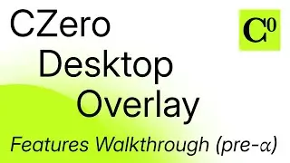 CZero Desktop Overlay - Features Walkthrough (pre-alpha)