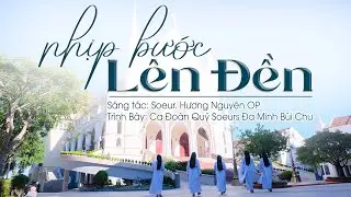 [CA NHẬP LỄ] Nhịp Bước Lên Đền - Sr. Hương Nguyên OP - Trình Bày: Ca Đoàn Quý Soeurs Đa Minh Bùi chu