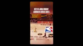 BAST OF JAMAL MURRAY ACROBATIC  CIRCUS SHOTAS🔥🔥🔥🔥