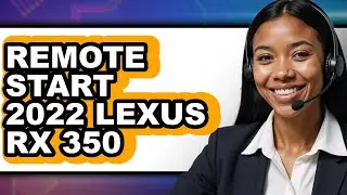 How To Remote Start 2022 Lexus RX 350 - Easy Guide