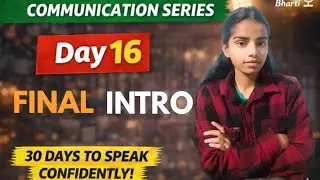 Day 16: Practicing Communication : Final Introduction #communicationskills #restartwithbharti 