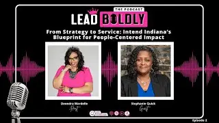 The Lead Boldly&trade; Podcast with Deondra Wardelle | Episode 2: From Strategy to Service
