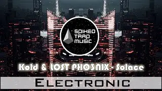 K&oslash;ld & L&Oslash;ST PHO3NIX - Solace ♫ // Electronic