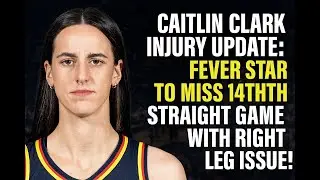 The REAL Reason Caitlin Clark is OUT for 14 Games with Leg Issue