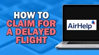 How to Claim for a Delayed Flight on AirHelp (Easiest Way)​​​​​​​