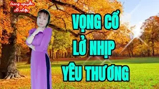 VỌNG CỔ LỞ NHỊP YÊU THƯƠNG/TRANG NGUYỄN-TG/NGỌC PHÚC