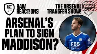 The Arsenal Transfer Show EP79: Maddison, Abraham, Sanches, Nandez & More! | #RawReactions
